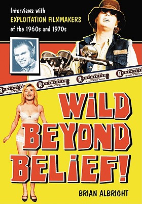 Seller image for Wild Beyond Belief!: Interviews with Exploitation Filmmakers of the 1960s and 1970s (Paperback or Softback) for sale by BargainBookStores