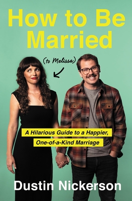 Seller image for How to Be Married (to Melissa): A Hilarious Guide to a Happier, One-Of-A-Kind Marriage (Hardback or Cased Book) for sale by BargainBookStores