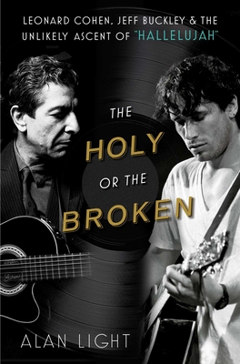 Seller image for The Holy or the Broken: Leonard Cohen, Jeff Buckley, and the Unlikely Ascent of Hallelujah (Paperback or Softback) for sale by BargainBookStores