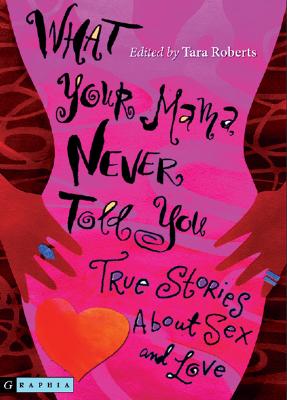 Bild des Verkufers fr What Your Mama Never Told You: True Stories about Sex and Love (Paperback or Softback) zum Verkauf von BargainBookStores