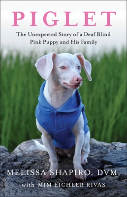 Imagen del vendedor de Piglet: The Unexpected Story of a Deaf, Blind, Pink Puppy and His Family (Paperback or Softback) a la venta por BargainBookStores