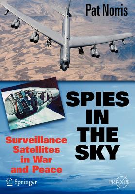 Imagen del vendedor de Spies in the Sky: Surveillance Satellites in War and Peace (Paperback or Softback) a la venta por BargainBookStores
