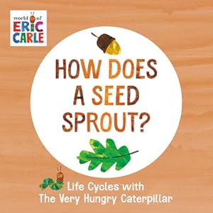 Seller image for How Does a Seed Sprout?: Life Cycles with the Very Hungry Caterpillar (Board Book) for sale by BargainBookStores