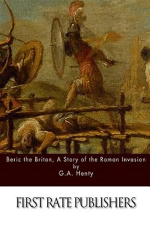 Bild des Verkufers fr Beric the Briton, a Story of the Roman Invasion zum Verkauf von GreatBookPrices