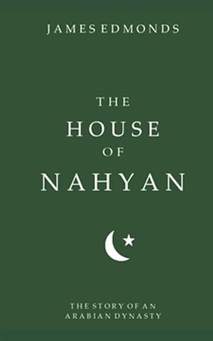 Image du vendeur pour The House of Nahyan: The Story of an Arabian Dynasty mis en vente par GreatBookPrices