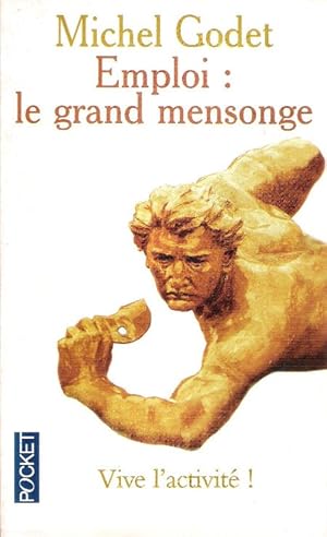 Imagen del vendedor de Emploi : Le Grand Mensonge . Vive L'Activit ! a la venta por Au vert paradis du livre