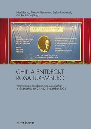 Bild des Verkufers fr China entdeckt Rosa Luxemburg : Internationale Rosa-Luxemburg-Gesellschaft in Guangzhou am 21. 22. November 2004 / Narihiko Ito . (Hrsg.) zum Verkauf von Schrmann und Kiewning GbR