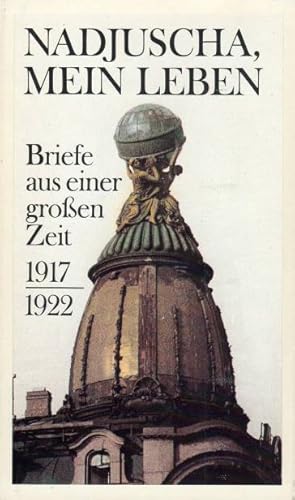 Bild des Verkufers fr Nadjuscha, mein Leben : Briefe aus e. grossen Zeit ; 1917 - 1922. hrsg. von Fritz Mierau. [Aus d. Russ. bers. von Margit Bruer .] zum Verkauf von Schrmann und Kiewning GbR