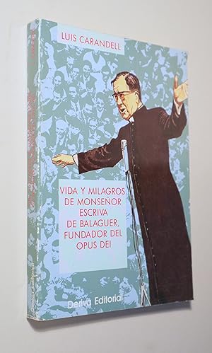 Imagen del vendedor de VIDA Y MILAGROS DE MONSEOR ESCRIV DE BALAGUER, FUNDADOR DEL OPUS DEI - Barcelona 1992 a la venta por Llibres del Mirall