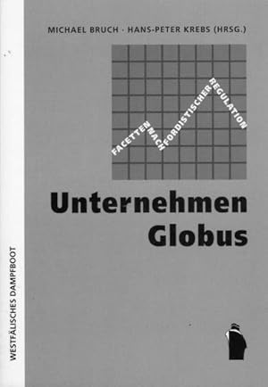 Bild des Verkufers fr Unternehmen Globus : Facetten nachfordistischer Regulation. Michael Bruch ; Hans-Peter Krebs (Hrsg.) zum Verkauf von Schrmann und Kiewning GbR