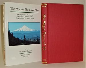 Seller image for The Wagon Trains of '44: A Comparative View of the Individual Caravans in the Emigration of 1844 to Oregon for sale by Azarat Books