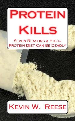 Bild des Verkufers fr Protein Kills: 7 Reasons a High-Protein Diet Can Be Deadly (Paperback or Softback) zum Verkauf von BargainBookStores