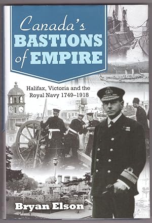 Bild des Verkufers fr Canada's Bastions of Empire Halifax, Victoria and the Royal Navy 1749-1918 zum Verkauf von Ainsworth Books ( IOBA)