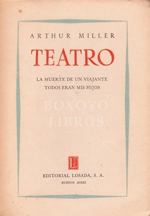 Teatro La muerte de un viajante. Todos eran mis hijos. Traducción de Miguel de Hernani