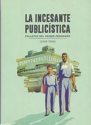 Seller image for La incesante publicsta. Folletos del primer peronismo (1945-1955). for sale by Homburger & Hepp