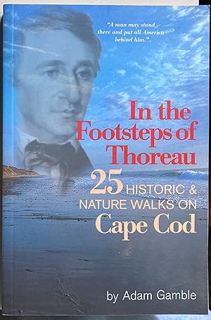 In the Footsteps of Thoreau: 25 Historic & Nature Walks on Cape Cod