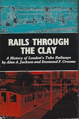 Rails Through The Clay A History of London's Tube Railways