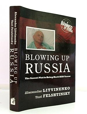 Blowing Up Russia: The Secret Plot to Bring Back KGB Terror