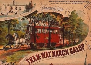 Tram-Way March Galop. Composed by Louis. (Muziekstuk voor piano).