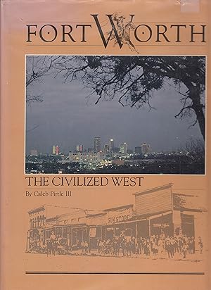 Fort Worth : the civilized West