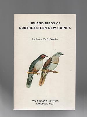 Seller image for Upland Birds of Northeastern New Guinea: A Guide to the Hill and Mountain Birds of Morobe Province for sale by Calluna Books