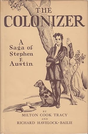 Seller image for The colonizer : a saga of Stephen F. Austin for sale by Old Bookie