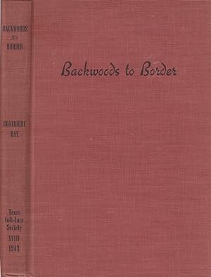 Image du vendeur pour Backwoods to border (Publications of the Texas Folk-Lore Society XVIII) mis en vente par Old Bookie