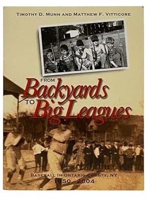 Immagine del venditore per From Backyards to Big Leagues: Baseball in Ontario County, NY, 1850-2004 venduto da Yesterday's Muse, ABAA, ILAB, IOBA