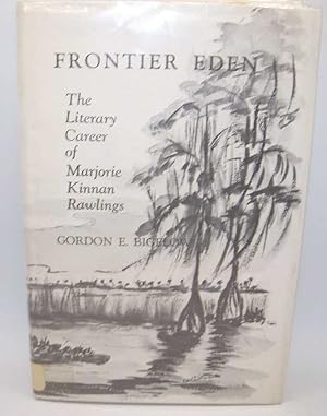 Immagine del venditore per Frontier Eden: The Literary Career of Marjorie Kinnan Rawlings venduto da Easy Chair Books