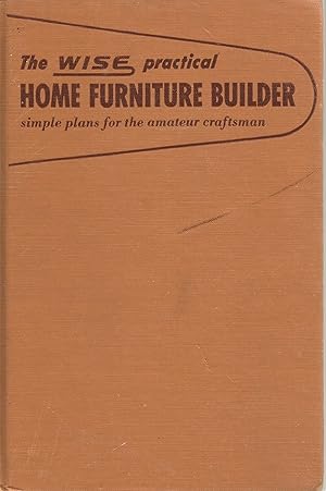 Bild des Verkufers fr The Wise Practical Home Furniture Builder zum Verkauf von Sue Ost
