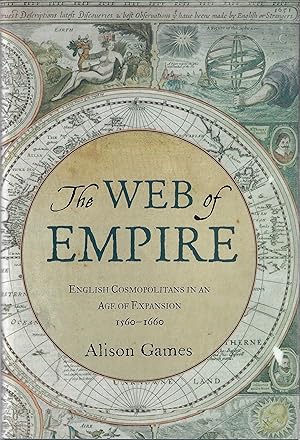Imagen del vendedor de The Web of Empire: English Cosmopolitans in an Age of Expansion, 1560-1660 a la venta por Firefly Bookstore
