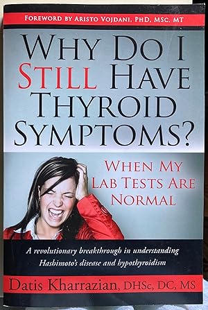 Image du vendeur pour Why Do I Still Have Thyroid Symptoms? When My Lab Tests Are Normal mis en vente par Molly's Brook Books