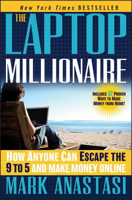 Seller image for The Laptop Millionaire: How Anyone Can Escape the 9 to 5 and Make Money Online (Hardback or Cased Book) for sale by BargainBookStores