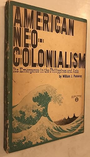 Imagen del vendedor de American Neo-Colonialism Its Emergence in the Philippines and Asia a la venta por Once Upon A Time