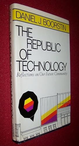 The Republic of Technology - Reflections on Our Future Community [Signed by Author]