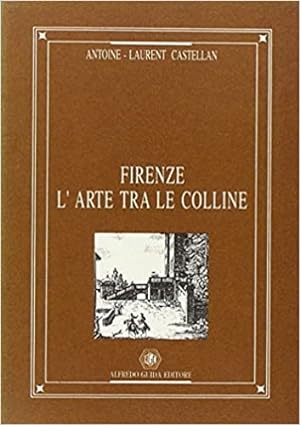Seller image for Firenze, l'arte tra le colline. for sale by FIRENZELIBRI SRL