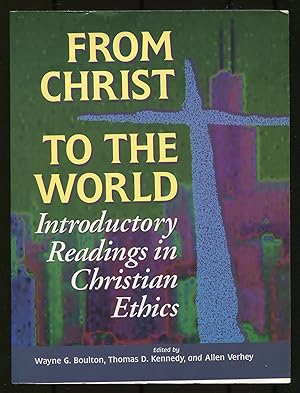 Bild des Verkufers fr From Christ to the World: Introductory Readings in Christian Ethics zum Verkauf von Between the Covers-Rare Books, Inc. ABAA