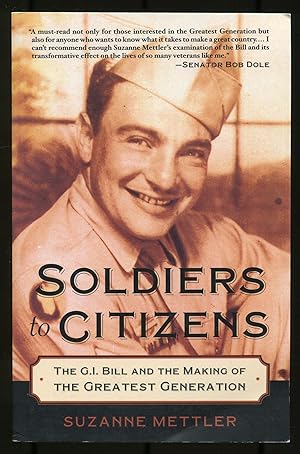 Image du vendeur pour Soldiers to Citizens: The G.I. Bill and the Making of The Greatest Generation mis en vente par Between the Covers-Rare Books, Inc. ABAA