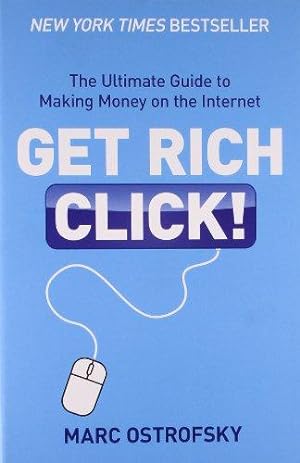 Bild des Verkufers fr Get Rich Click: The Ultimate Guide to Making Money on the Internet zum Verkauf von WeBuyBooks