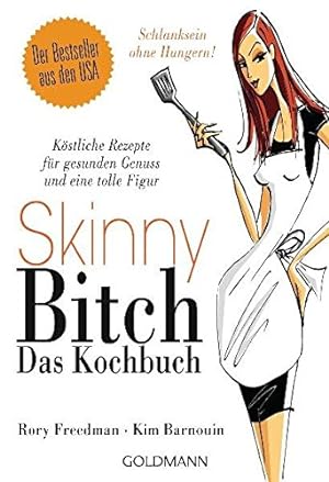Immagine del venditore per Skinny Bitch - Das Kochbuch: Kstliche Rezepte fr gesunden Genuss und eine tolle Figur - Schlanksein ohne Hungern! venduto da Gabis Bcherlager