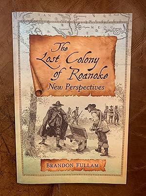 The Lost Colony of Roanoke: New Perspectives