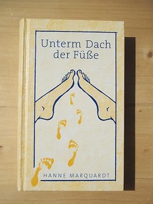 Unterm Dach der Füße [signiert]