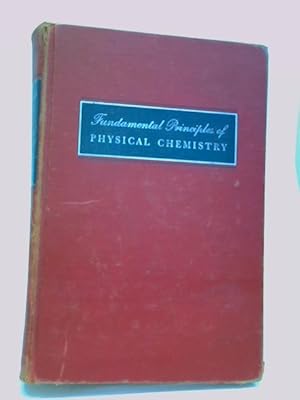 Seller image for Fundamental Principles Of Physical Chemistry for sale by World of Rare Books