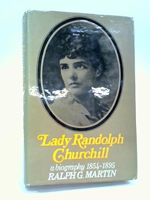 Bild des Verkufers fr Lady Randolph Churchill: A Biography 1854-1895 zum Verkauf von World of Rare Books