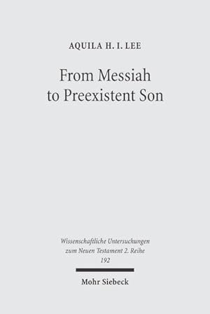 Image du vendeur pour From Messiah to Preexistent Son : Jesus' Self-Consciousness and Early Christian Exegesis of Messianic Psalms mis en vente par AHA-BUCH GmbH