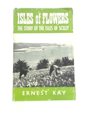 Bild des Verkufers fr Isles of Flowers: The Story of the Isles of Scilly zum Verkauf von World of Rare Books