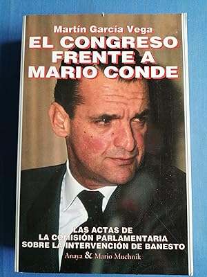 El Congreso frente a Mario Conde : las actas de la Comisión Parlamentaria sobre la intervención d...
