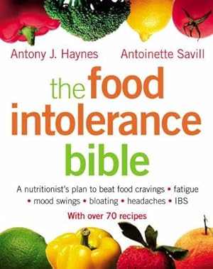 Seller image for The Food Intolerance Bible: A nutritionist's plan to beat food cravings, fatigue, mood swings, bloating, headaches and IBS for sale by WeBuyBooks