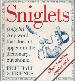 SNIGLETS (Snig'lit) : Any Word That Doesn't Appear in the Dictionary, but Should