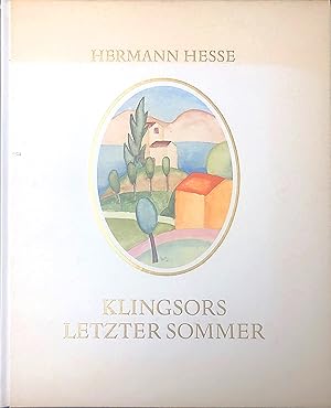 Klingsors letzter Sommer. Erzählungen. Mit Aquarellen des Dichters aus jenem Sommer.